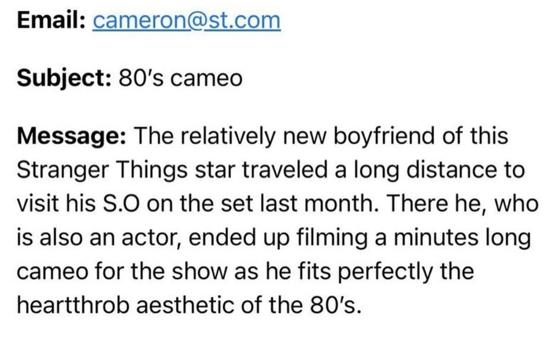 number - Email cameron.com Subject 80's cameo Message The relatively new boyfriend of this Stranger Things star traveled a long distance to visit his S.O on the set last month. There he, who is also an actor, ended up filming a minutes long cameo for the 